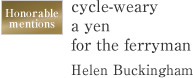 Honorable mentions cycle-weary a yen for the ferryman Helen Buckingham